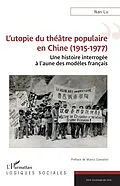E-Book (pdf) L'utopie du théâtre populaire en Chine (1915-1977) von Lu