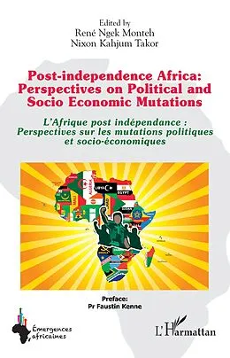 E-Book (epub) Post-independence Africa: Perspectives on Political and Socio Economic Mutations von Ngek Monteh, Kahjum Takor
