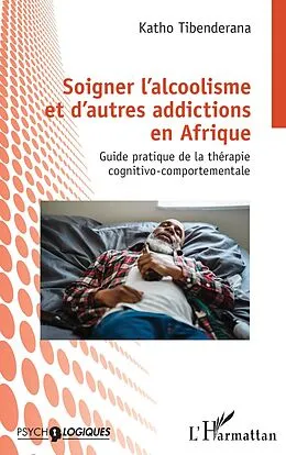 E-Book (pdf) Soigner l'alcoolisme et d'autres addictions en Afrique von Tibenderana