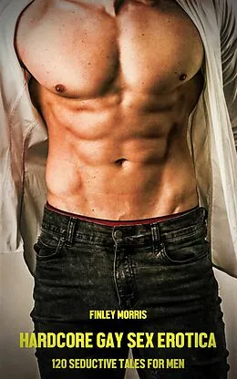 E-Book (epub) Hardcore Gay Sex Erotica von Finley Morris