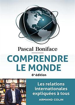 Broché Comprendre le monde : les relations internationales expliquées à tous de Pascal Boniface