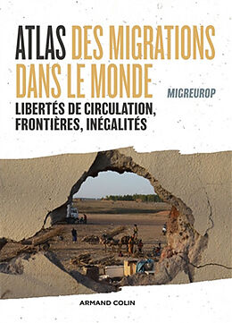 Broché Atlas des migrations dans le monde : libertés de circulation, frontières et inégalités de 