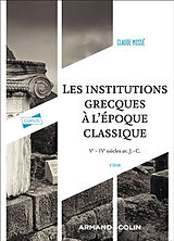 Broché Les institutions grecques à l'époque classique : Ve-IVe siècles av. J.-C. de Claude Mossé