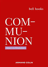 Broché Communion : aimer en féministes de Bell Hooks