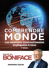 Broché Comprendre le monde : les relations internationales expliquées à tous de Pascal Boniface