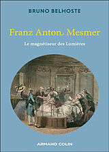 Broché Franz Anton Mesmer : le magnétiseur des Lumières de Belhoste