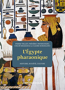 Broché L'Egypte pharaonique : histoire, société, culture de P.; Payraudeau, F.; Ragazzoli, C. et al Tallet