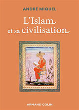 Broché L'Islam et sa civilisation de André Miquel