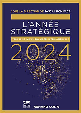 Broché L'année stratégique 2024 : vers de nouveaux équilibres internationaux ? de Pascal Boniface