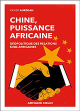 Broché Chine, puissance africaine : géopolitique des relations sino-africaines de Xavier Aurégan