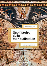 Broché Géohistoire de la mondialisation : le temps long du monde de Christian Grataloup