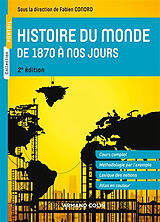 Broché Histoire du monde de 1870 à nos jours : cours complet, méthodologie par l'exemple, lexique des notions, atlas en couleur de 