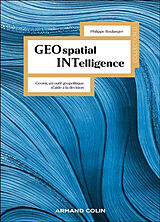 Broché Geospatial intelligence : Geoint, un outil géopolitique d'aide à la décision de Philippe Boulanger