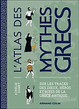 Broschiert L'atlas des mythes grecs : sur les traces des dieux, héros et rites de la Grèce antique von Aurélie Damet