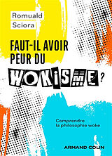 Broché Faut-il avoir peur du wokisme ? : comprendre la philosophie woke de Romuald Sciora