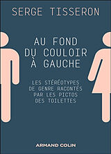 Broché Au fond du couloir à gauche, les stéréotypes de genre racontés par les pictos des toilettes de Tisseron