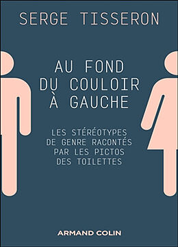 Broché Au fond du couloir à gauche, les stéréotypes de genre racontés par les pictos des toilettes de Tisseron