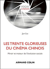 Broché Les Trente Glorieuses du cinéma chinois : miroir et moteur de l'évolution sociale de Liu