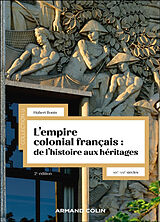 Broché L'empire colonial français : de l'histoire aux héritages : XXe-XXIe siècles de Bonin