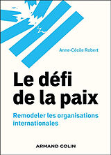 Broschiert Le défi de la paix : remodeler les organisations internationales von Robert