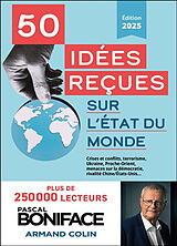 Broché 50 idées reçues sur l'état du monde : crises et conflits, terrorisme, Ukraine, Proche-Orient, menaces sur la démocrat... de Pascal Boniface