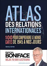 Broschiert Atlas des relations internationales : 100 cartes pour comprendre le monde de 1945 à nos jours von Pascal Boniface