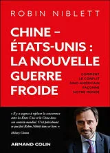 Broschiert Chine-Etats-Unis : la nouvelle guerre froide : comment le conflit sino-américain façonne notre monde von Robin Niblett
