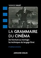 Broschiert La grammaire du cinéma : de l'écriture au montage : les techniques du langage filmé von Yannick Vallet