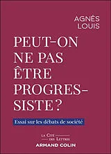 Broschiert Peut-on ne pas être progressiste ? : essai sur les débats de société von Agnès Louis