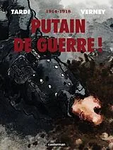 Broschiert Putain de guerre ! : 1914-1918 von Jean-Pierre; Tardi, Jacques Verney