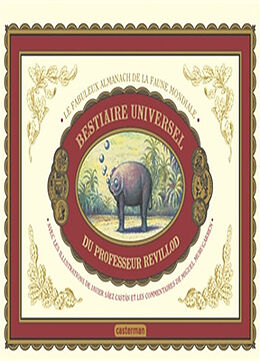 Broché Bestiaire universel du professeur Revillod : le fabuleux almanach de la faune mondiale de Miguel; Sáez Castán, Javier Murugarren