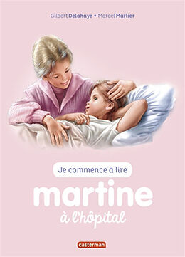 Broschiert Je commence à lire avec Martine. Vol. 59. Martine à l'hôpital von Gilbert; Marlier, Marcel Delahaye