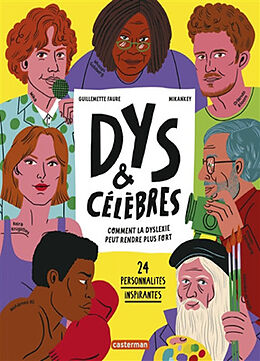 Broché Dys & célèbres : comment la dyslexie peut rendre plus fort : 24 personnalités inspirantes de Guillemette; Mikankey Faure