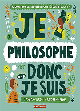 Broché Je philosophe donc je suis : 20 questions essentielles pour réfléchir à la vie de Jamia Wilson