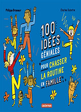 Broché 100 idées géniales pour chasser la routine en famille de Philippe Brasseur