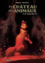 Broschiert Le château des animaux. Vol. 4. Le sang du roi von Xavier; Delep, Félix Dorison