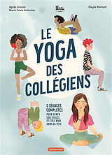 Broschiert Le yoga des collégiens : 5 séances complètes pour gérer son stress et être bien dans sa tête von Agnès; Faure Ambroise, Marie Gliozzo