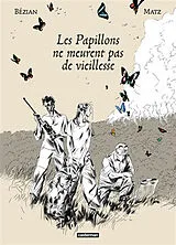 Broschiert Les papillons ne meurent pas de vieillesse von Frédéric; Matz Bézian