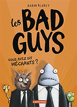 Couverture cartonnée Les Bad Guys - Vous Avez Dit Mechants ? de Aaron Blabey