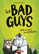 Couverture cartonnée Les Bad Guys - Sos Poulets En Detresse. de Aaron Blabey, Sarah Mitchell