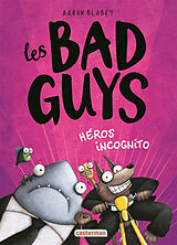 Couverture cartonnée Les Bad Guys - Heros Incognito de Aaron Blabey