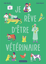 Broché Je rêve d'être vétérinaire de Julie; Koelsch, Léonie Alcouffe