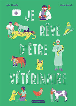 Broché Je rêve d'être vétérinaire de Julie; Koelsch, Léonie Alcouffe