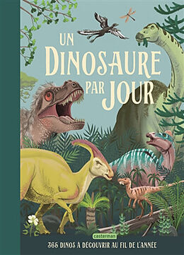 Broché Un dinosaure par jour : 365 dinos à découvrir au fil de l'année de Miranda Smith