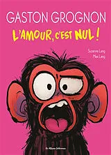 Broschiert Gaston grognon. Vol. 5. L'amour, c'est nul ! von Suzanne; Lang, Max Lang