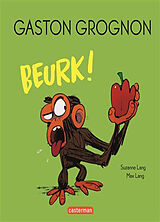 Kartonierter Einband Gaston grognon. Beurk ! von Suzanne; Lang, Max Lang