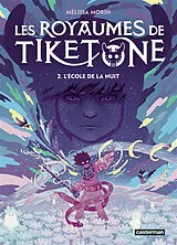 Broschiert Les royaumes de Tiketone. Vol. 2. L'école de la nuit von Mélissa Morin