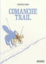 Broschiert Comanche trail von Christian Rossi