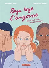 Broschiert Bye bye l'angoisse : vivre en bonne santé mentale von Marie Rose; Dubray, Anne-Hélène Moro