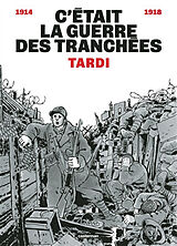Broschiert C'était la guerre des tranchées : 1914-1918 von Jacques Tardi